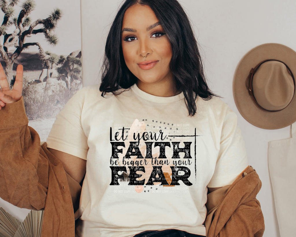 Let Your Faith Be Bigger Than Your Fear