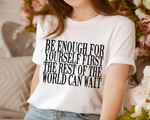 Be Enough For Yourself  - Tee