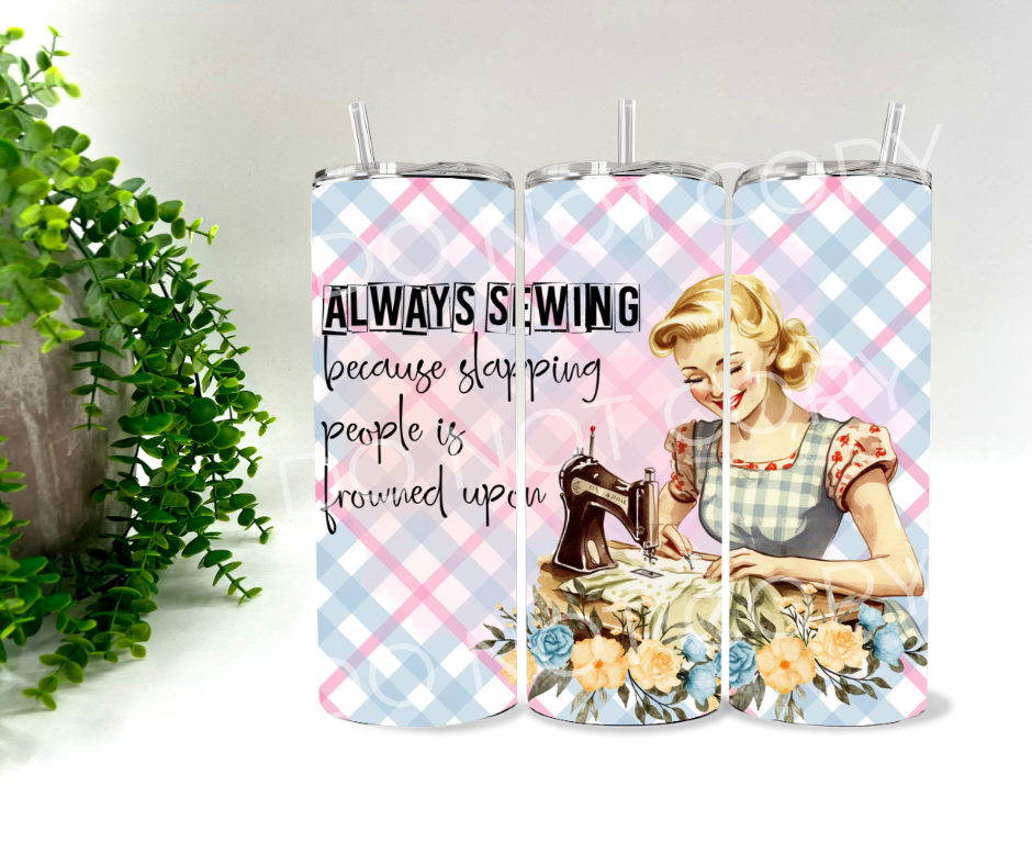 Always Sewing Because Slapping People Is Frowned Upon Vintage Lady - 20 oz Tumbler