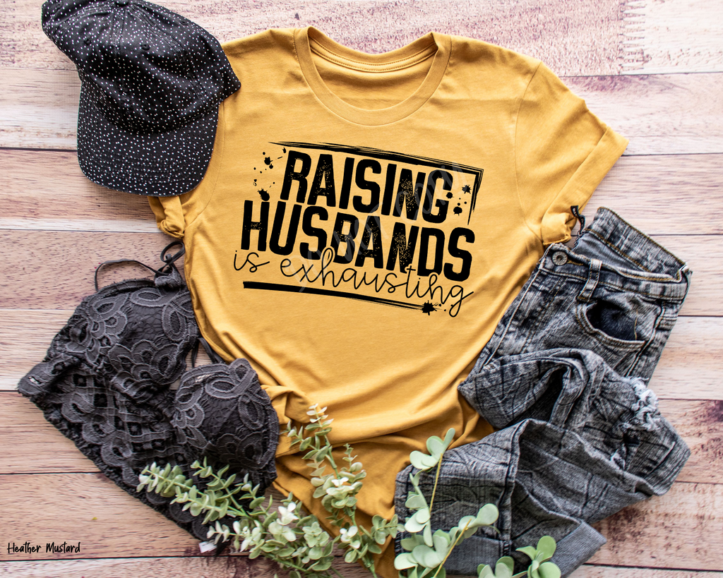 Raising Husbands Is Exhausting - Tee