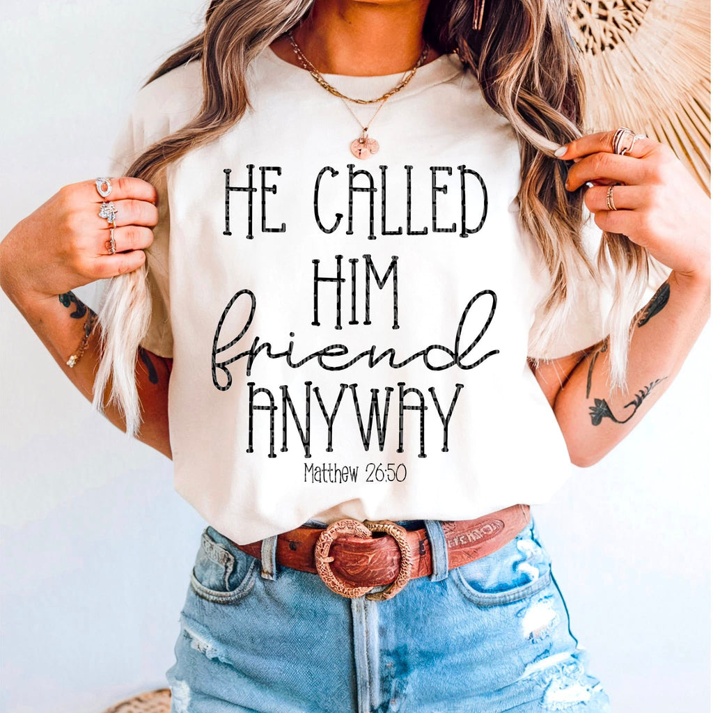 He Called Him Friend Anyway Matthew 26:50 - Black Print - Tee