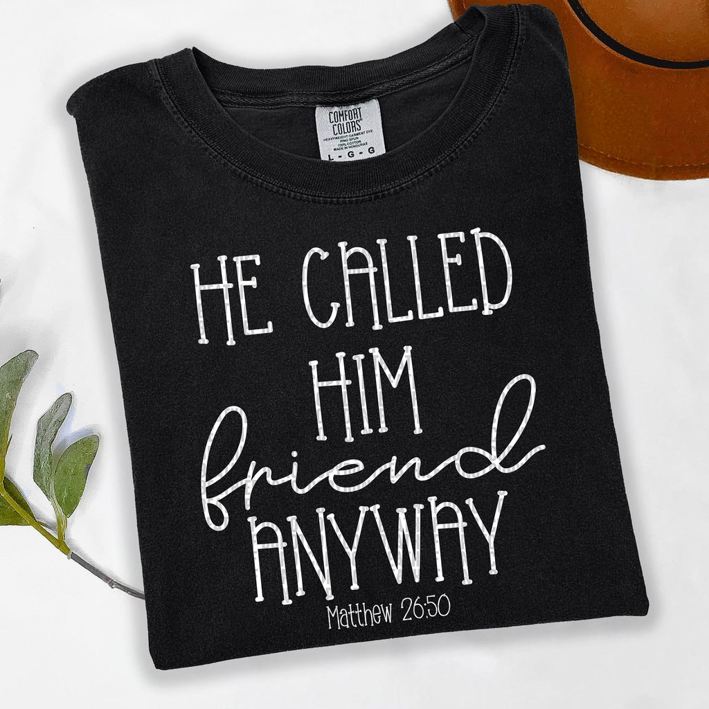 He Called Him Friend Anyway Matthew 26:50 - White Print - Tee