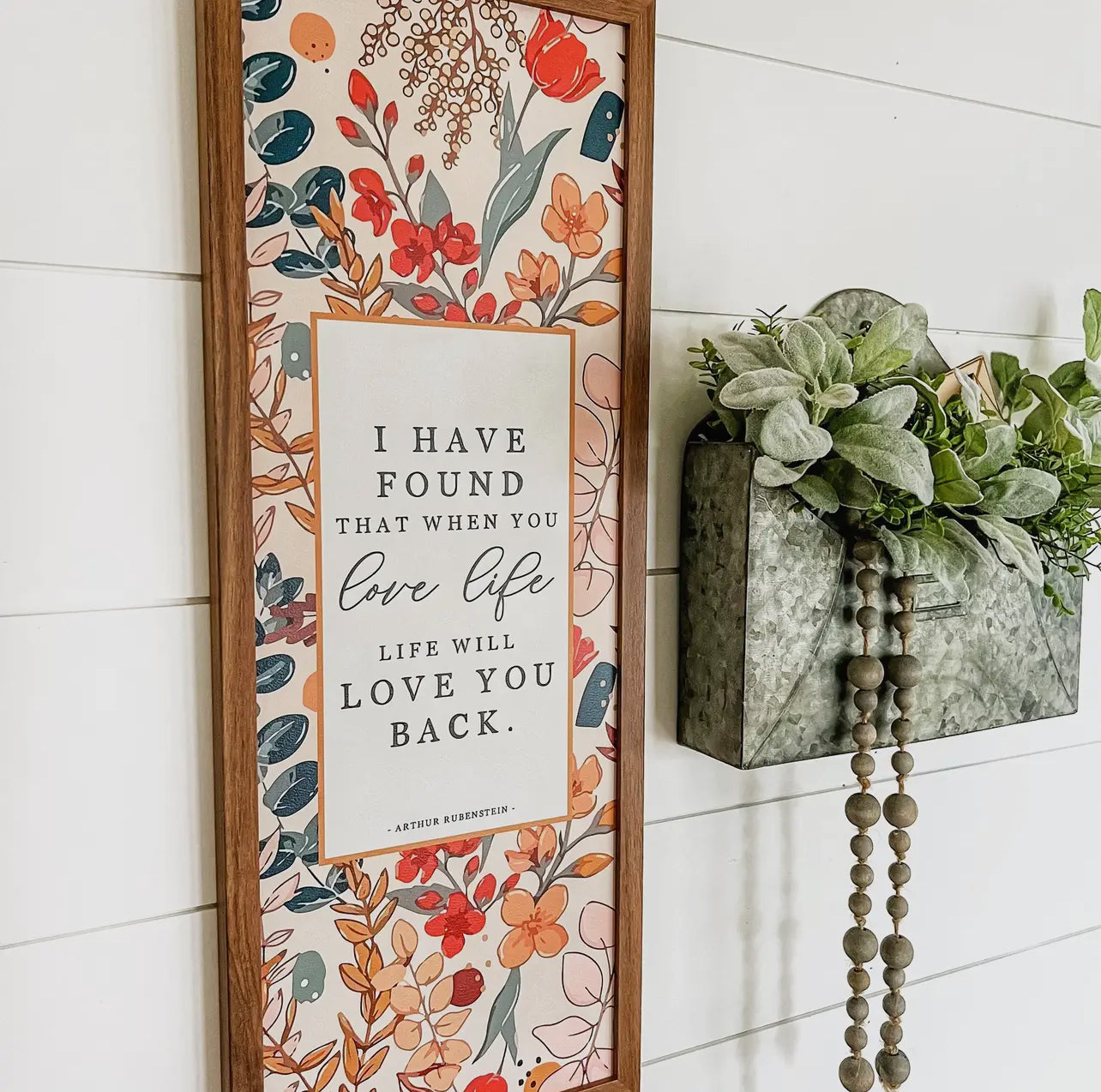 I Have Found That When You Love Life, Life Will Love You Back Sign