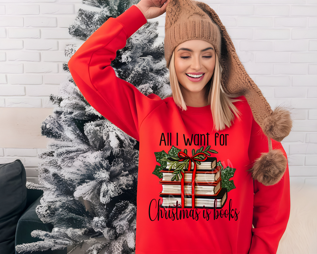 All I Want For Christmas Is Books - Holiday Sweatshirt