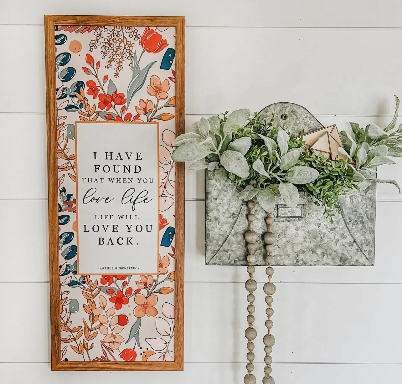 I Have Found That When You Love Life, Life Will Love You Back Sign