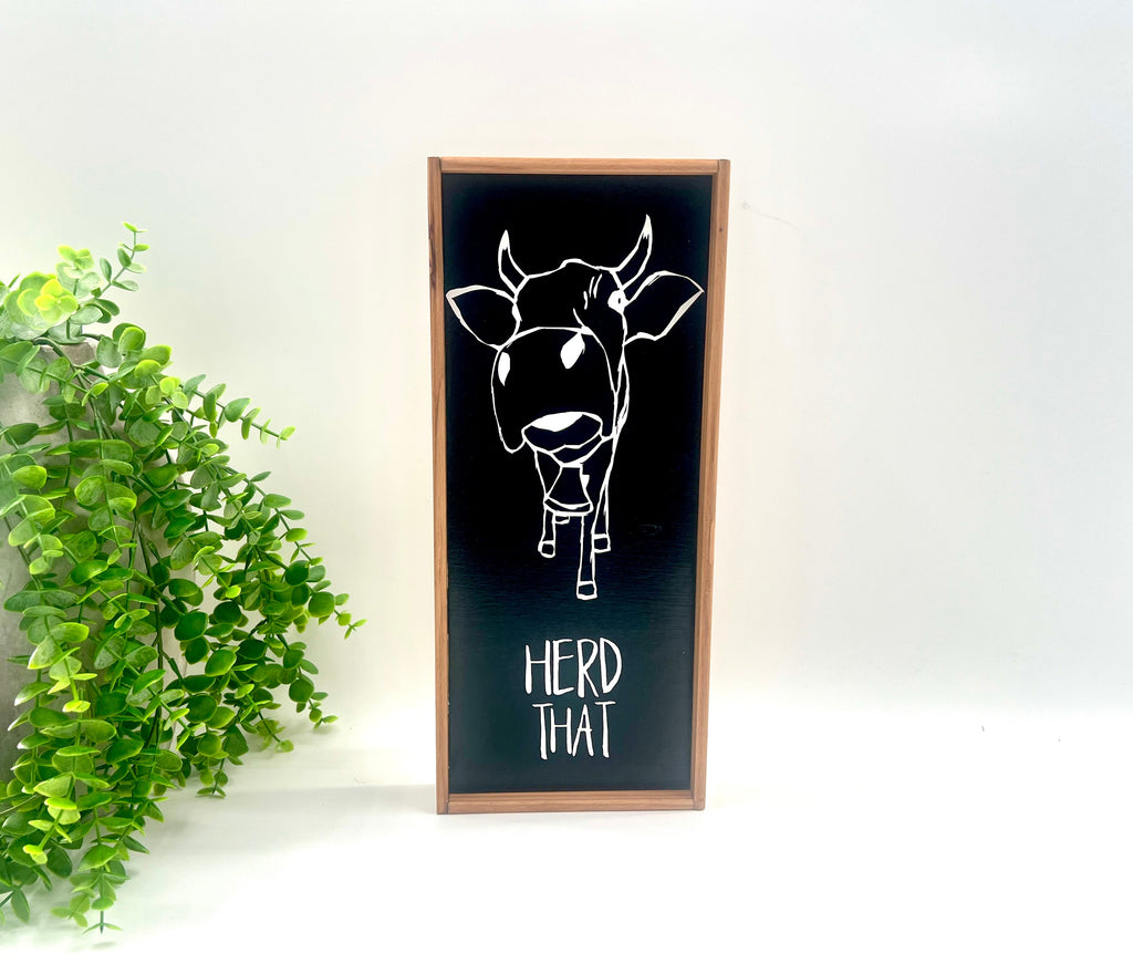 READY TO SHIP: 6x14” Herd That Sign