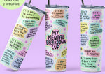 My Mental Breakdown Cup - 20 oz Tumbler