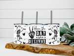 Have The Day You Deserve Skellies - 10oz Low Ball Tumbler