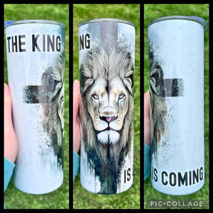 The King Is Coming Tumbler