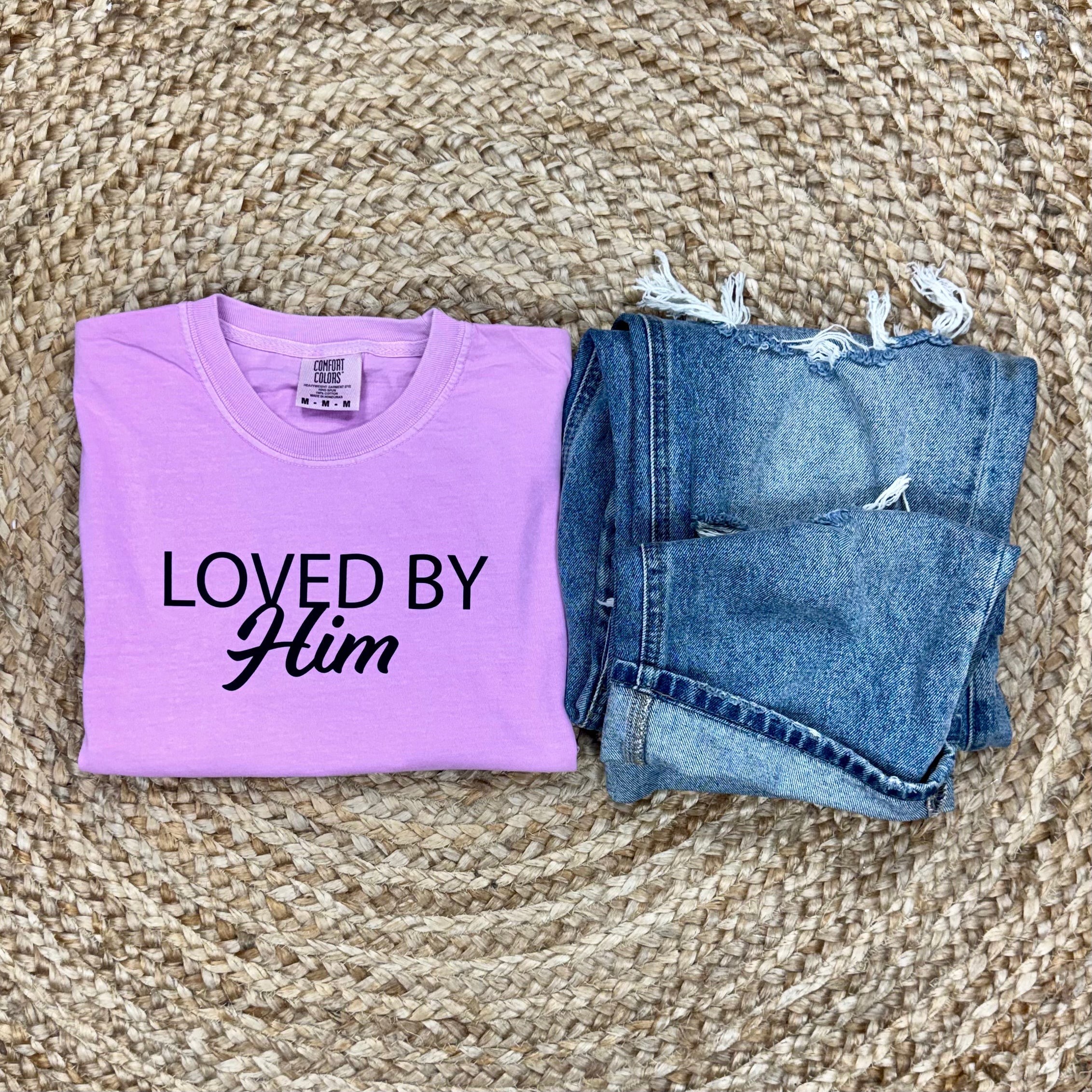 Loved By Him Tee