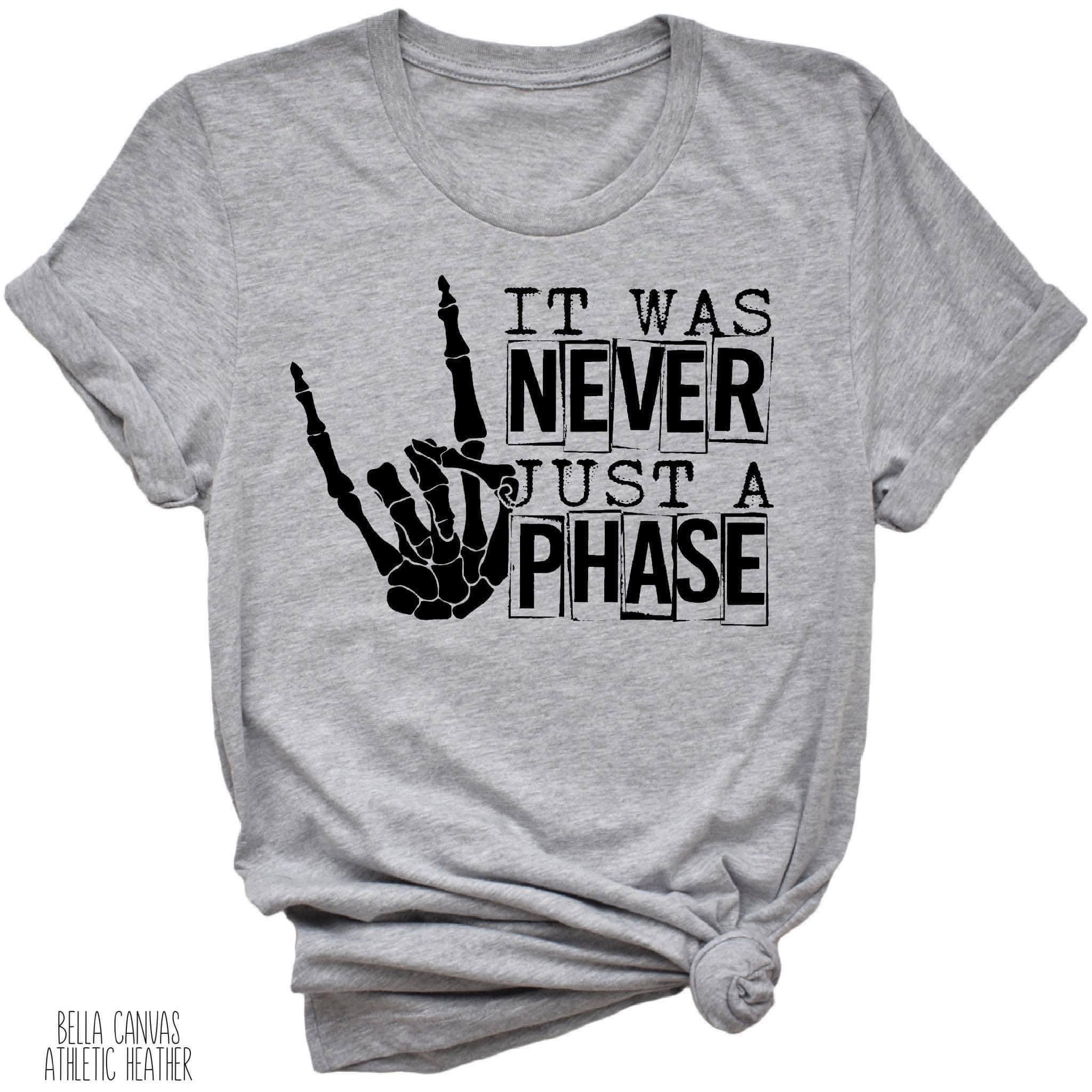 It Was Never Just A Phase - Tee