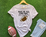 Make Me Feel Something - Throw A Football At Me