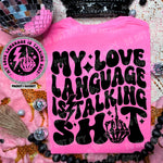 My Love Language Is Talking Sh!t- Tee