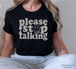 Please Stop Talking - Tee