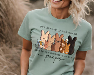 The Beauty Of The World Lies In The Diversity Of Its Peeps - Tee