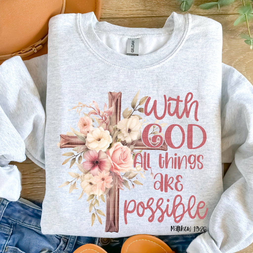 With God All Things Are Possible  - Sweatshirt