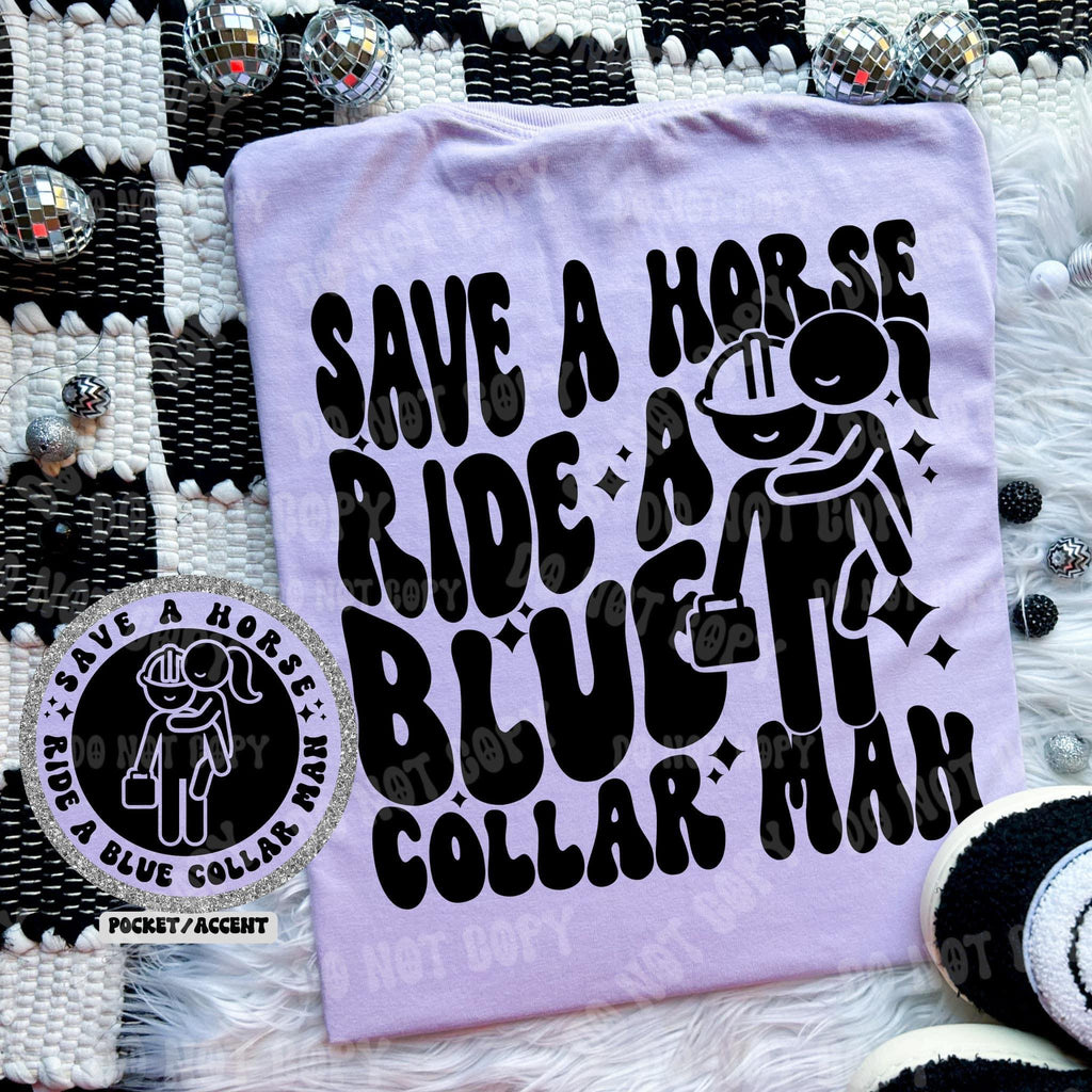 Save A Horse Ride A Blue Collar Man - Tee