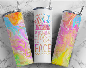 Once I Get An Attitude - 20 oz Tumbler