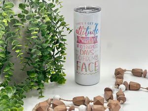 Once I Get An Attitude - 20 oz Tumbler